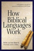 How Biblical Languages Work: A Student's Guide to Learning Hebrew and Greek - Paperback