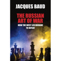 The Russian Art of War: How the West Led Ukraine to Defeat - Paperback