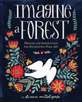 Imagine a Forest: Designs and Inspirations for Enchanting Folk Art - Hardcover