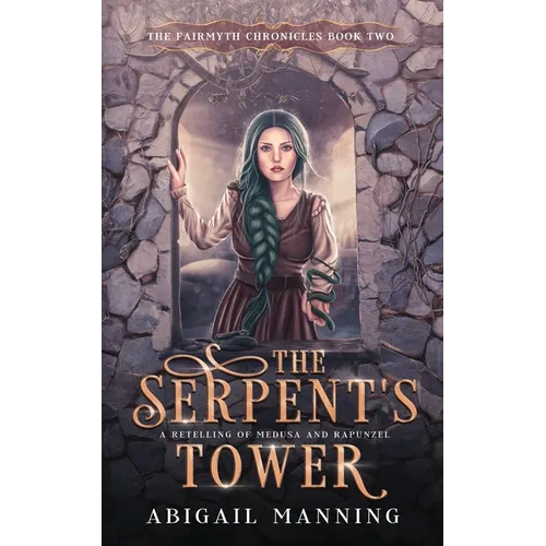 The Serpent's Tower: A Retelling of Medusa and Rapunzel - Paperback
