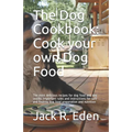 The Dog Cookbook: Cook your own Dog Food: The most delicious recipes for dog food and dog snacks. Important rules and instructions for s - Paperback