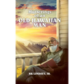 Mutterings of an Old Hawaiian Man - Hardcover