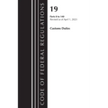 Code of Federal Regulations, Title 19 Customs Duties 0-140 2023 - Paperback