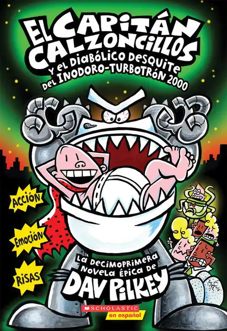 El Capitán Calzoncillos Y El Diabólico Desquite del Inodoro Turbotrón 2000 (Captain Underpants #11): Volume 11 - Paperback