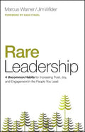 Rare Leadership: 4 Uncommon Habits for Increasing Trust, Joy, and Engagement in the People You Lead - Paperback