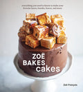 Zoë Bakes Cakes: Everything You Need to Know to Make Your Favorite Layers, Bundts, Loaves, and More [A Baking Book] - Hardcover