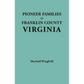 Pioneer Families of Franklin County, Virginia - Paperback