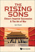 Rising Sons, The: China's Imperial Succession & the Art of War - Hardcover