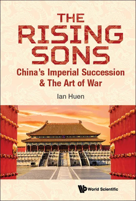 Rising Sons, The: China's Imperial Succession & the Art of War - Hardcover