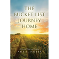The Bucket List Journey Home: A Story of Hope and Healing - Paperback