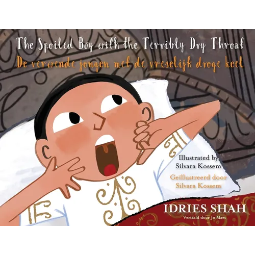 The Spoiled Boy with the Terribly Dry Throat / De verwende jongen met de vreselijk droge keel: Bilingual English-Dutch Edition / Tweetalige Engels-Ned - Paperback
