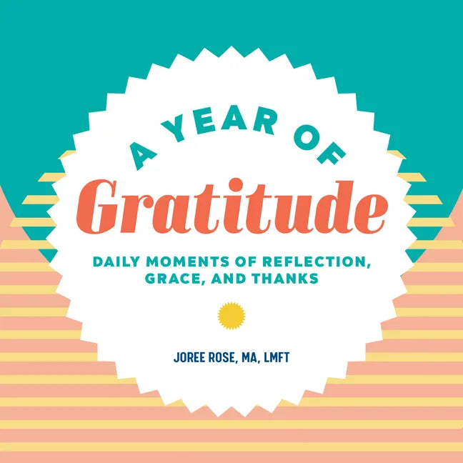 A Year of Gratitude: Daily Moments of Reflection, Grace, and Thanks - Paperback