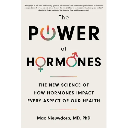 The Power of Hormones: The New Science of How Hormones Impact Every Aspect of Our Health - Paperback
