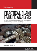 Practical Plant Failure Analysis: A Guide to Understanding Machinery Deterioration and Improving Equipment Reliability, Second Edition - Paperback