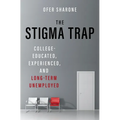 The Stigma Trap: College-Educated, Experienced, and Long-Term Unemployed - Hardcover