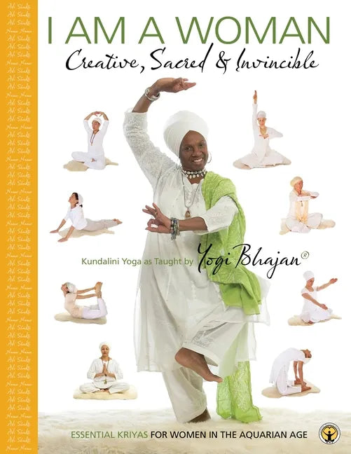 I am a Woman Creative, Sacred & Invincible: Essential Kriyas for Women in the Aquarian Age - Paperback