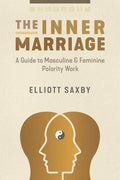The Inner Marriage: A Guide to Masculine and Feminine Polarity Work - Paperback