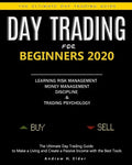 Day Trading for Beginners 2020: The Ultimate Day Trading Guide to Make a Living and Create a Passive Income with the Best Tools, Learning Risk Managem - Paperback