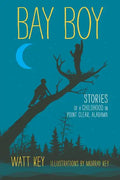 Bay Boy: Stories of a Childhood in Point Clear, Alabama - Hardcover