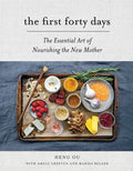 The First Forty Days: The Essential Art of Nourishing the New Mother - Hardcover