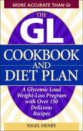 The GL Cookbook and Diet Plan: A Glycemic Load Weight-Loss Program with Over 150 Delicious Recipes - Paperback