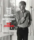 That Was the Answer: Interviews with Ray Johnson - Paperback