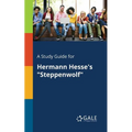 A Study Guide for Hermann Hesse's "Steppenwolf" - Paperback