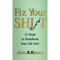 Fix Your Shift: 12 Steps to Transform Your Life Now - Hardcover