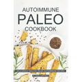 Autoimmune Paleo Cookbook: Deliciously Healthy Paleo Autoimmune Recipes - Paperback