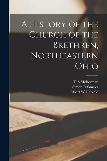 A History of the Church of the Brethren, Northeastern Ohio - Paperback