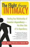 The Flight from Intimacy: Healing Your Relationship of Counter-Dependence -- The Other Side of Co-Dependency - Paperback