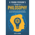 A Young Person's Guide to Philosophy: An Introduction to the Ideas of Eastern, Western and Contemporary Philosophers - Paperback