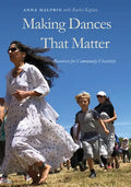 Making Dances That Matter: Resources for Community Creativity - Paperback
