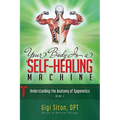 Your Body Is a Self-Healing Machine Book 2: Understanding the Anatomy of Epigenetics - Paperback