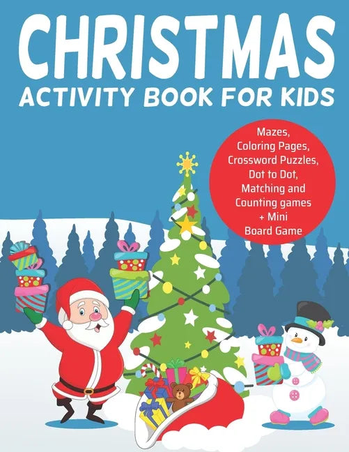 Christmas Activity Book for Kids: : Ages 5-8, Coloring Pages, Dot to Dot, Tracing, Mazes, Matching and Counting Games, Crossword Puzzles and a Mini Bo - Paperback