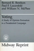 Voting: A Study of Opinion Formation in a Presidential Campaign - Paperback