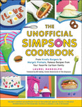 The Unofficial Simpsons Cookbook: From Krusty Burgers to Marge's Pretzels, Famous Recipes from Your Favorite Cartoon Family - Hardcover