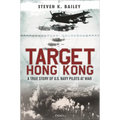 Target Hong Kong: A True Story of U.S. Navy Pilots at War - Hardcover