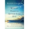 What Happens After You Die: A Biblical Guide to Paradise, Hell, and Life After Death - Paperback