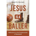 Jesus is a Baller: Reflections on the Fundamentals of Basketball - Paperback