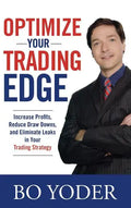 Optimize Your Trading Edge: Increase Profits, Reduce Draw-Downs, and Eliminate Leaks in Your Trading Strategy - Hardcover