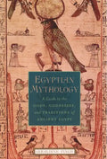 Egyptian Mythology: A Guide to the Gods, Goddesses, and Traditions of Ancient Egypt - Paperback