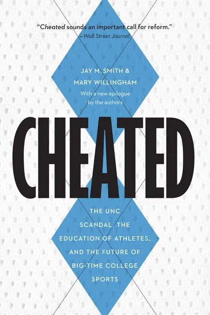 Cheated: The Unc Scandal, the Education of Athletes, and the Future of Big-Time College Sports - Paperback