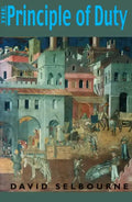 Principle of Duty: An Essay on the Foundations of the Civic Order - Paperback