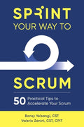 Sprint Your Way to Scrum: 50 Practical Tips to Accelerate Your Scrum - Paperback