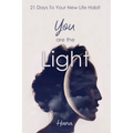You are the Light: 21 Days To Your New Life Habit - Paperback