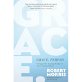 Grace, Period.: Living in the Amazing Reality of Jesus' Finished Work - Hardcover