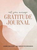 Not Your Average Gratitude Journal: Guided Gratitude + Self Reflection Resources (Daily Gratitude, Mindfulness and Happiness Journal for Women) - Hardcover