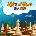 ABC's Of Chess For Kids: Teaching Chess Terms and Strategy One Letter at a Time to Aspiring Chess Players from Children to Adult - Paperback