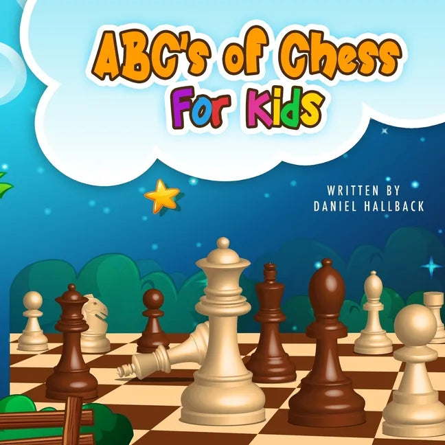 ABC's Of Chess For Kids: Teaching Chess Terms and Strategy One Letter at a Time to Aspiring Chess Players from Children to Adult - Paperback